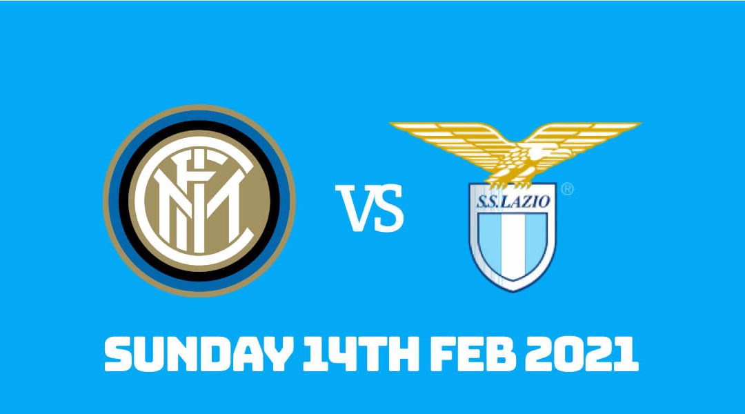 Betting Preview: Inter vs Lazio 14th Feb 2021