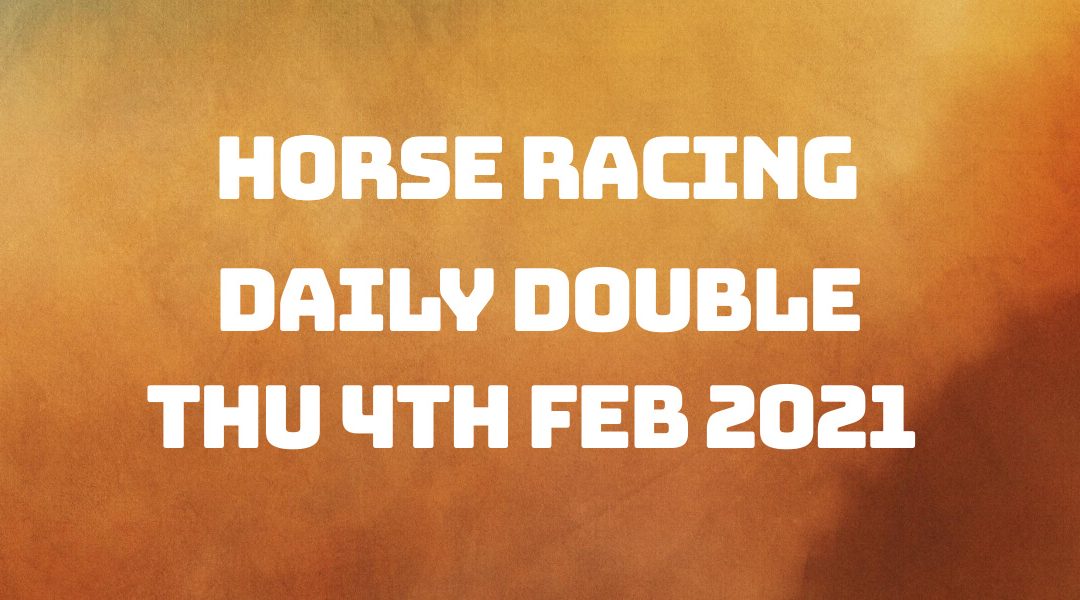 Daily Double Racing Tips - 4th Feb 2021