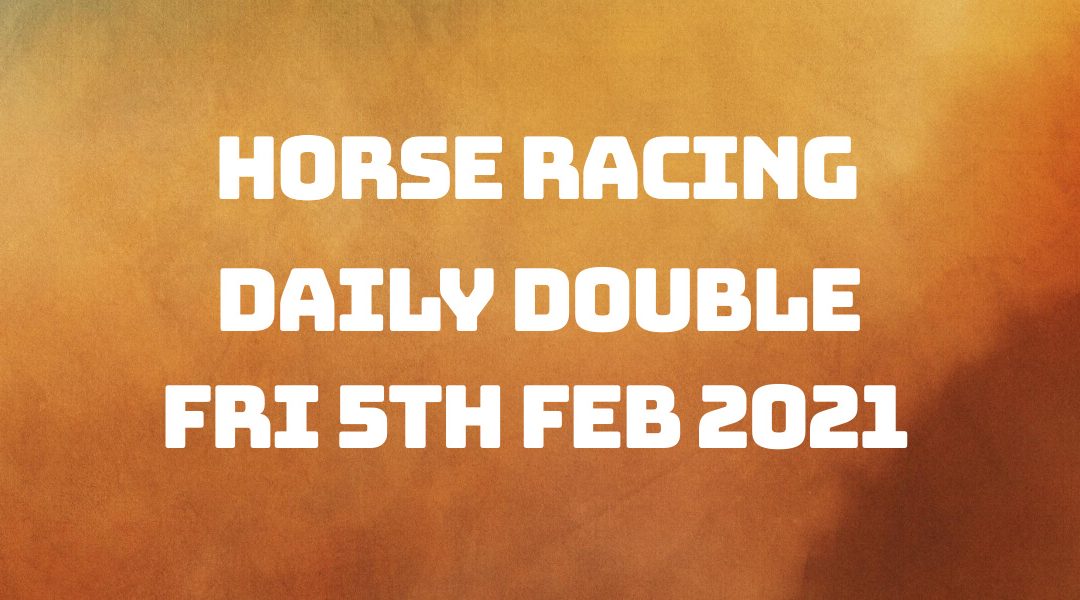 Daily Double - 5th Feb 2021