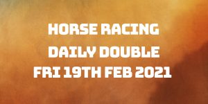 Daily Double - 19th Feb 2021
