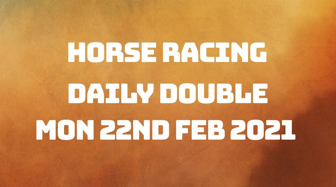 Daily Double - 22nd Feb 2021