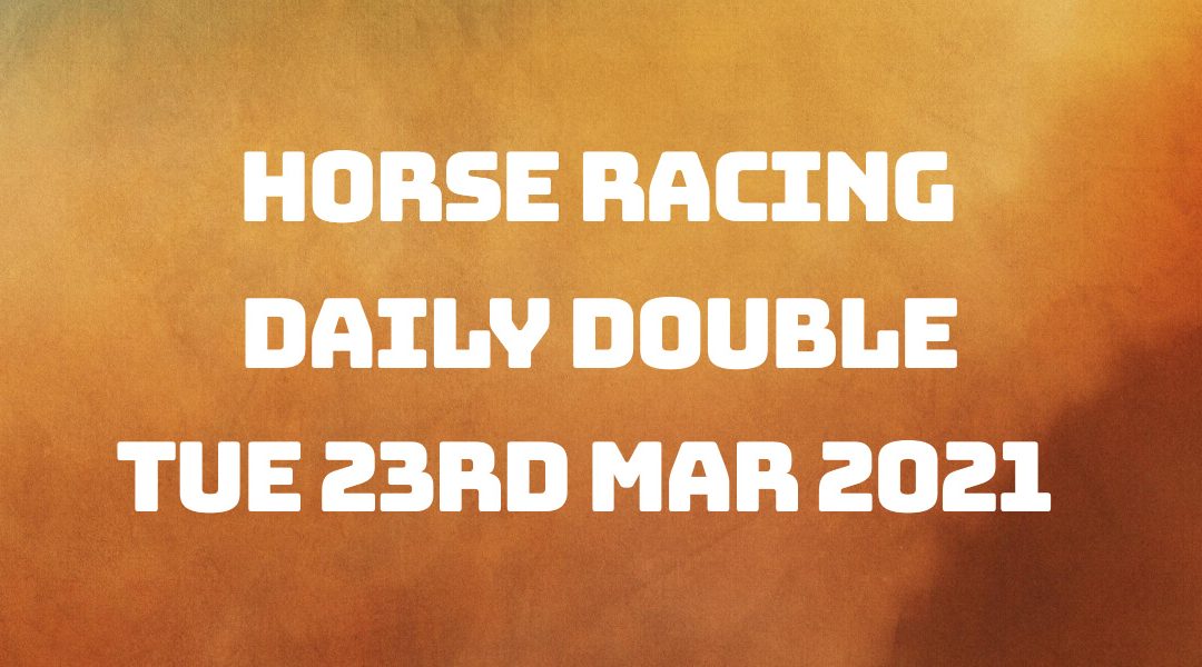 Daily Double - 23rd March 2021