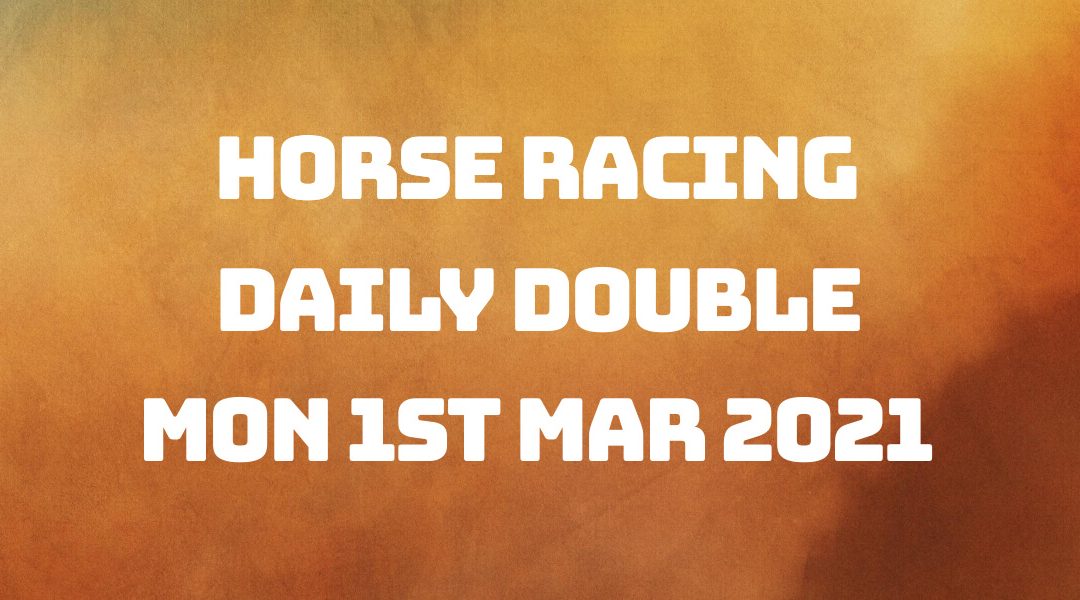 Daily Double - 1st Mar 2021