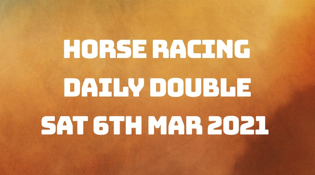 Daily Double - 6th March 2021