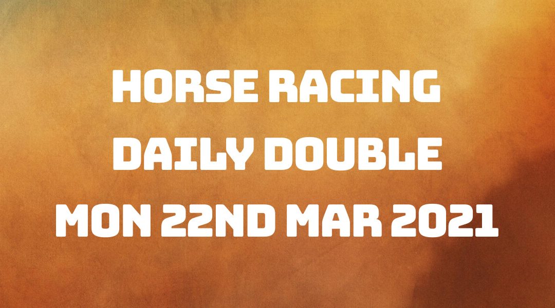 Daily Double - 22nd March 2021