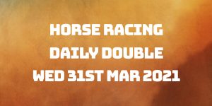 Daily Double - 31st March 2021