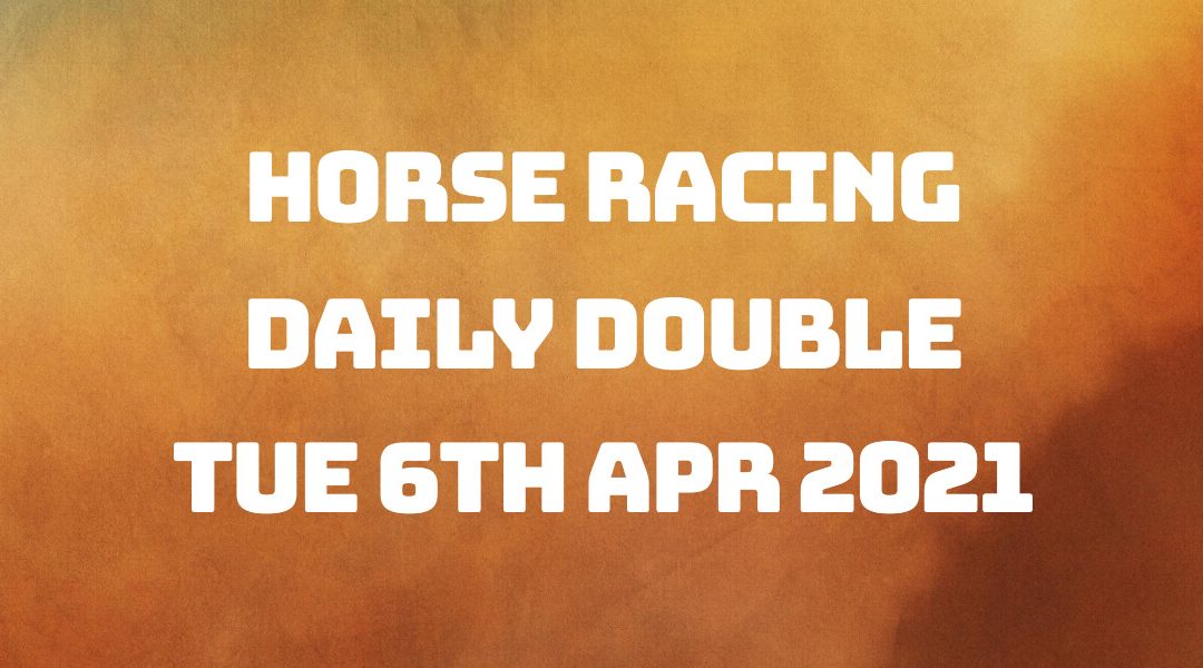 Daily Double - 6th April 2021