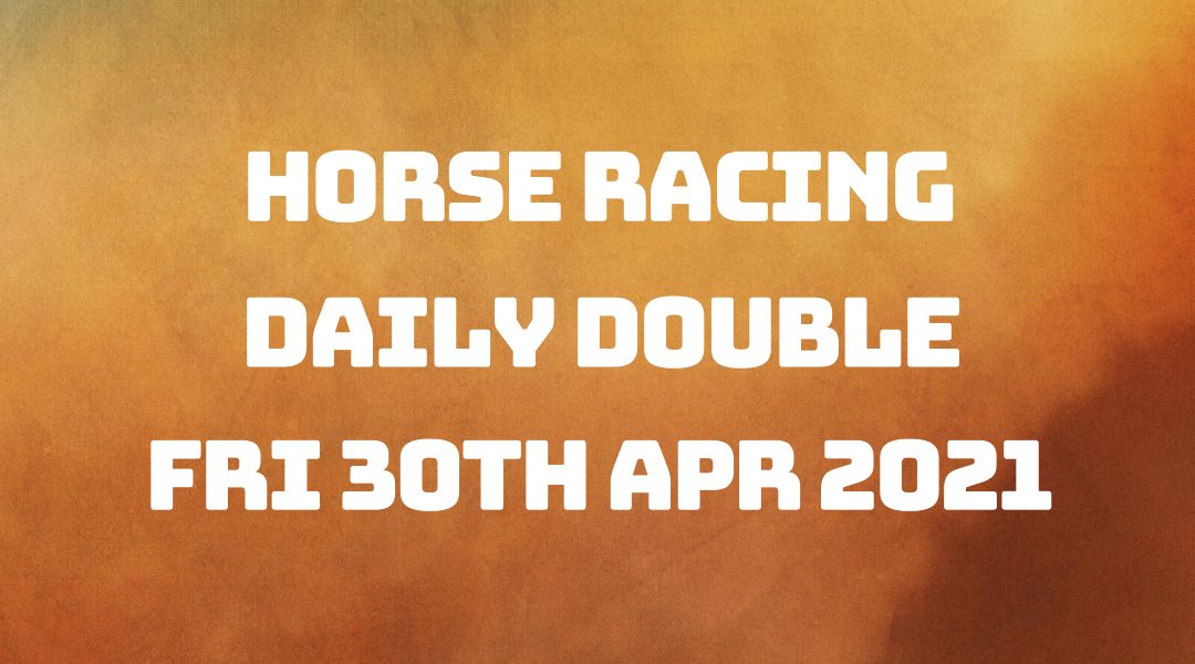 Daily Double – 30th April 2021