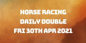 Daily Double - 30th April 2021