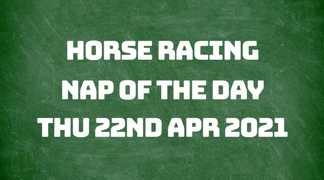 Nap of the Day - 22nd April 2021