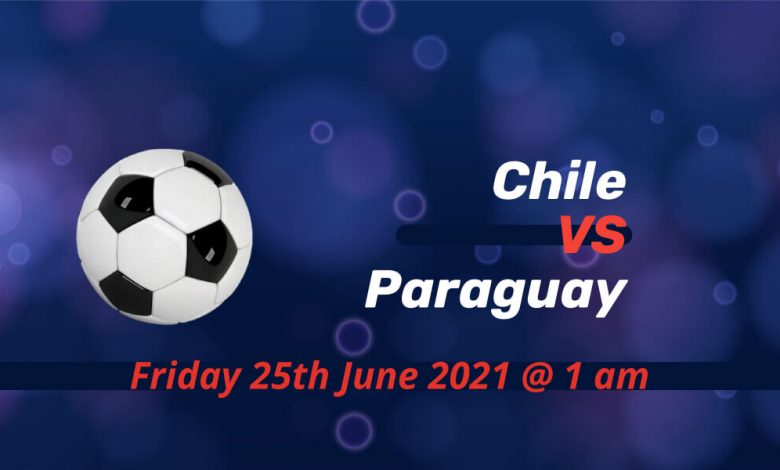 Betting Preview: Chile v Paraguay Copa America 2021 | Bets For Today