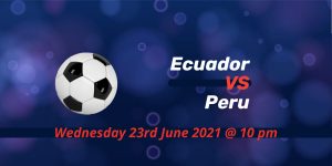 Betting Preview: Ecuador v Peru Copa America 2021