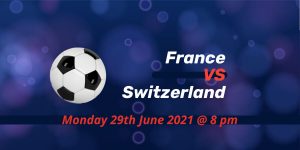 Betting Preview: France v Switzerland EURO 2020