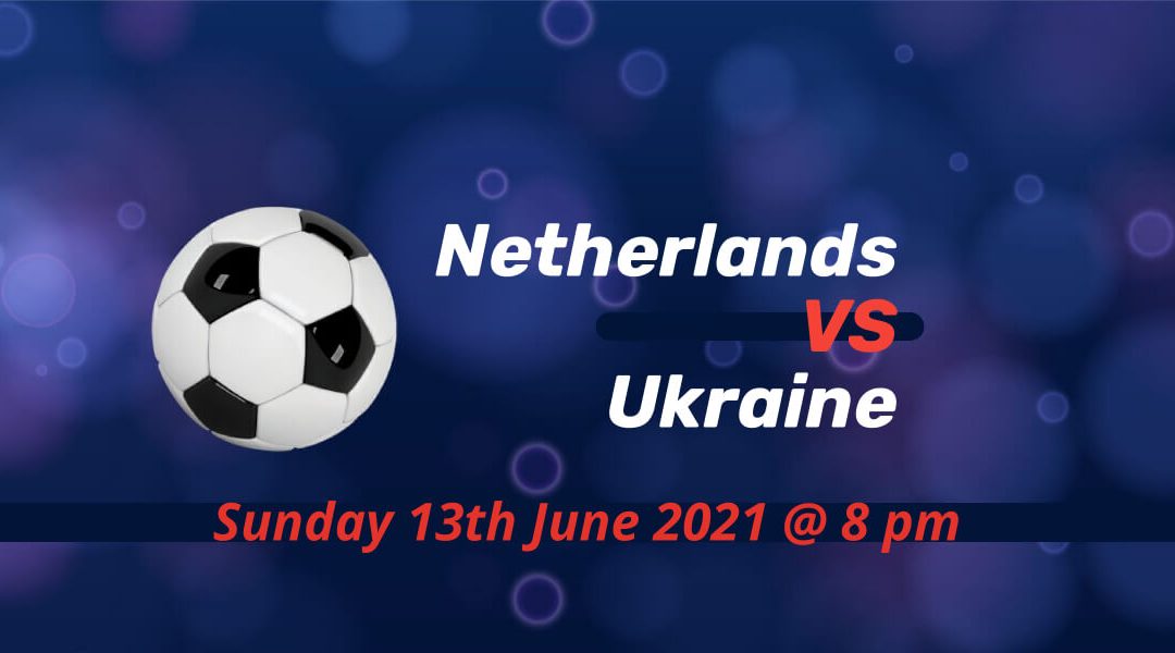 Betting Preview: Netherlands v Ukraine EURO 2020