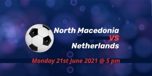 Betting Preview: North Macedonia v Netherlands EURO 2020