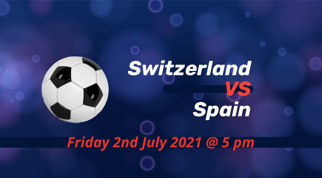 Betting Preview: Switzerland v Spain EURO 2020